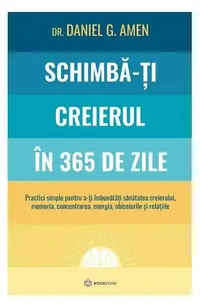 Schimbă-ți creierul în 365 de zile - Paperback brosat - Daniel Gregory Amen