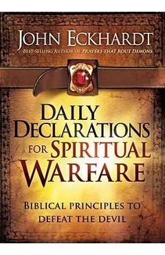 Daily Declarations for Spiritual Warfare: Biblical Principles to Defeat the Devil