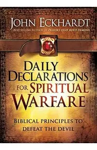 Daily Declarations for Spiritual Warfare: Biblical Principles to Defeat the Devil