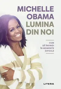 Lumina din noi - Hardcover - Michelle Obama