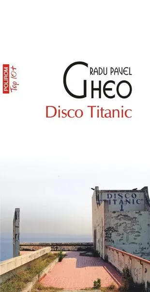Disco Titanic - Paperback brosat - Radu Pavel Gheo