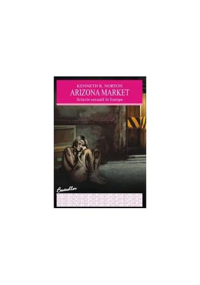 Arizona market. Sclavia sexuală în Europa - Paperback - Kenneth R. Norton