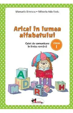 Aricel in lumea alfabetului - Clasa 1 - Caiet