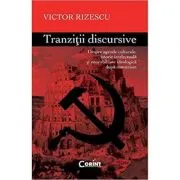 Tranzitii Discursive. Despre agende culturale, istorie intelectuala si onorabilitate ideologica dupa comunism