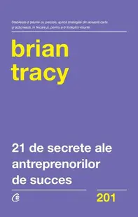21 de secrete ale antreprenorilor de succes - Paperback brosat - Brian Tracy