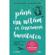 Pana nu uitam ce inseamna bunatatea