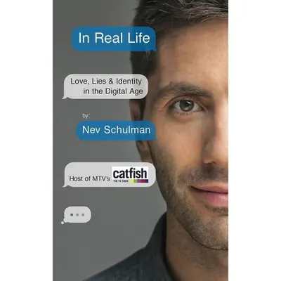 In Real Life: Love, Lies & Identity in the Digital Age