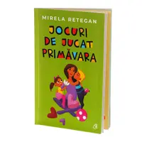 Jocuri de jucat Primăvara, carte de Mirela Retegan