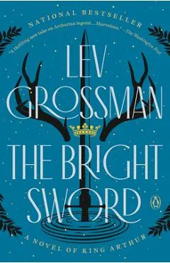The Bright Sword: A Novel of King Arthur