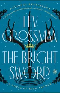 The Bright Sword: A Novel of King Arthur