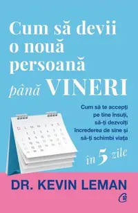 Cum să devii o nouă persoană până vineri - Paperback brosat - Kevin Leman