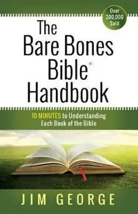The Bare Bones Bible(r) Handbook: 10 Minutes to Understanding Each Book of the Bible