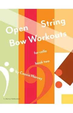 Open String Bow Workouts for Cello, Book Two