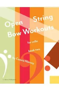 Open String Bow Workouts for Cello, Book Two