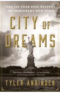 City of Dreams: The 400-Year Epic History of Immigrant New York