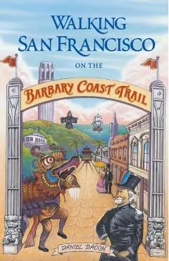 Walking San Francisco on the Barbary Coast Trail