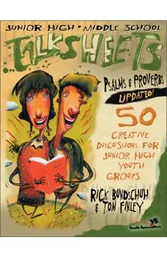 Junior High and Middle School Talksheets Psalms and Proverbs-Updated!: 50 Creative Discussions for Junior High Youth Groups