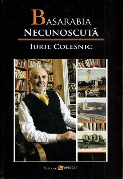 Basarabia necunoscută. Volumul X - Hardcover - Iurie Colesnic