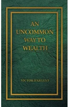 An Uncommon Way to Wealth