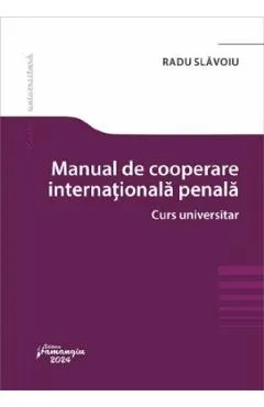 Manual de cooperare internationala penala. Curs universitar