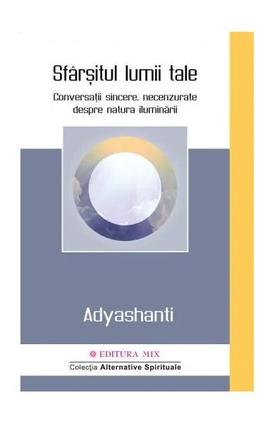 Sfârșitul lumii tale - Paperback - Adyashanti