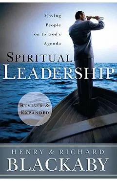 Spiritual Leadership: Moving People on to God's Agenda