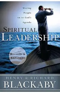 Spiritual Leadership: Moving People on to God's Agenda
