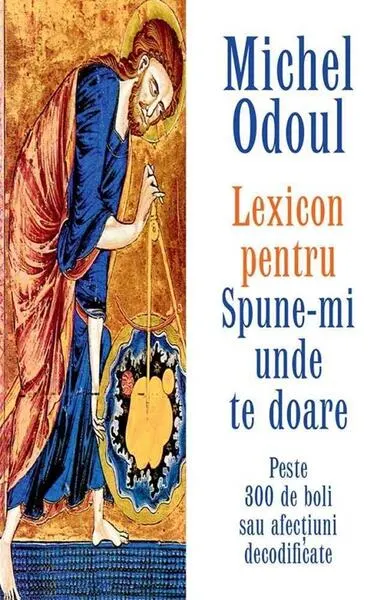 Lexicon pentru Spune-mi unde te doare - Paperback brosat - Michel Odoul
