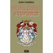 Doctrina secreta a templierilor – Jules Loiseleur