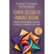 Terapia sistemelor familiale interne. Dinamica partilor noastre interioare in procesul de vindecare si integrare