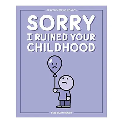 Sorry I Ruined Your Childhood