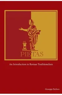 Pietas: An Introduction to Roman Traditionalism