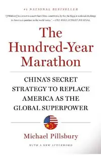 The Hundred-Year Marathon: China's Secret Strategy to Replace America as the Global Superpower
