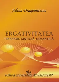Ergativitatea: tipologie, sintaxă, semantică - Paperback brosat