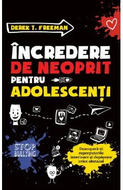 Incredere de neoprit pentru adolescenti. Descopera-ti superputerile si depaseste orice obstacol