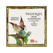 Ingerul de pe autostrada si alte romane ale unchiului Serenus