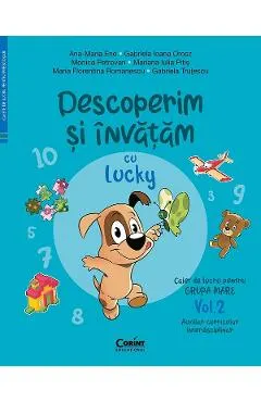 Descoperim si invatam cu Lucky. Grupa mare Vol.2 - Ana-Maria Ene, Gabriela Ioana Orosz, Monica Petrovan, Mariana Iulia Pitis, Maria Florentina Romanescu, Gabriela Trutescu