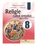 Religie. Cultul ortodox. Manual pentru clasa a VIII-a