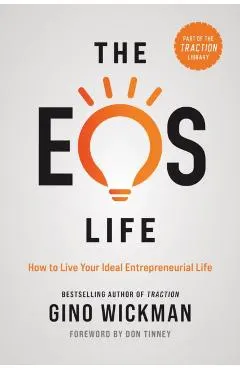 The EOS Life: How to Live Your Ideal Entrepreneurial Life