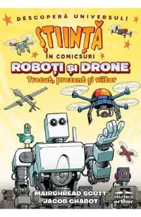Stiinta in comicsuri: Roboti si drone. Trecut, prezent si viitor