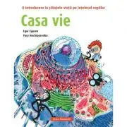 Casa vie. O introducere in stiintele vietii pe intelesul copiilor