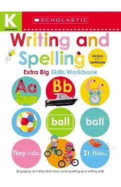 Writing and Spelling Kindergarten Workbook: Scholastic Early Learners (Extra Big Skills Workbook)