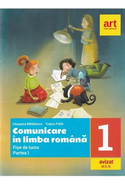 Comunicare în limba română. Fișe de lucru. Clasa I. Partea I - Paperback - Cleopatra Mihăilescu, Tudora Piţilă