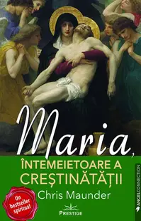 Maria, Întemeietoare a Creștinătății - Paperback brosat - Chris Maunder