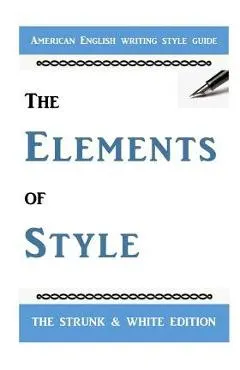 The Elements of Style: The Classic American English Writing Style Guide