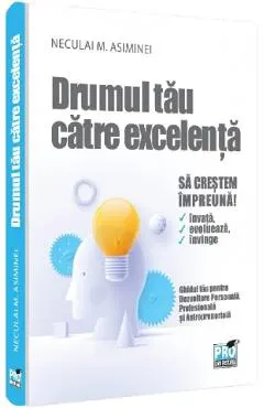 Drumul tau catre excelenta