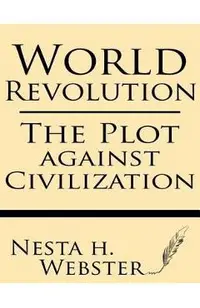 World Revolution: The Plot Against Civilization