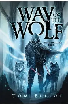 Way of the Wolf, The Grand Game, Book 2: A Dark Fantasy Adventure