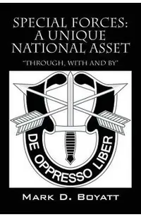 Special Forces: A Unique National Asset through, with and by