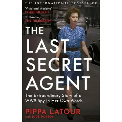 The Last Secret Agent Pippa Latour SOE Memoir